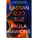Lassan izzó tűz - Paula Hawkins